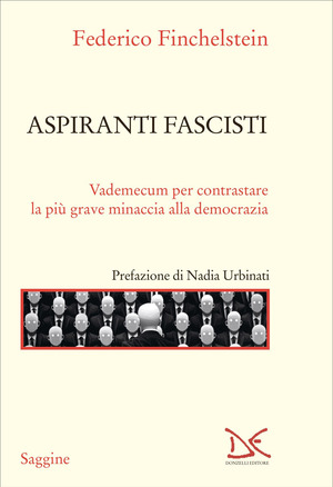 Aspiranti fascisti. Vademecum per contrastare la più grave minaccia alla democrazia