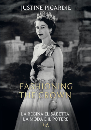 Fashioning the Crown. La regina Elisabetta, la moda e il potere