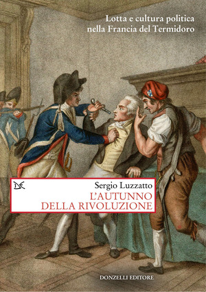 L' autunno della Rivoluzione. Lotta e cultura politica nella Francia del termidoro