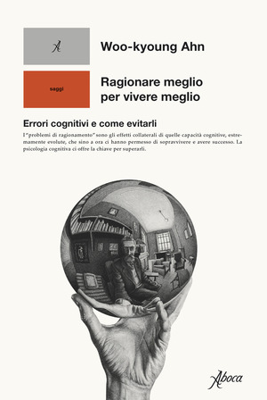 Ragionare meglio per vivere meglio. Errori cognitivi e come evitarli Ragionare meglio per vivere meglio. Errori cognitivi e come evitarli