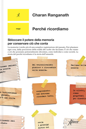 Perché ricordiamo. Sbloccare il potere della memoria per conservare ciò che conta Perché ricordiamo. Sbloccare il potere della memoria per conservare ciò che conta