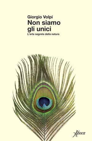 Non siamo gli unici. L’arte segreta della natura