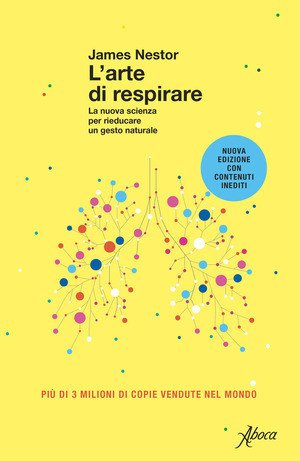 L' arte di respirare. La nuova scienza per rieducare un gesto naturale. Nuova ediz.