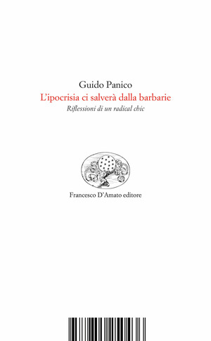 L' ipocrisia ci salverà dalla barbarie. Riflessioni di un radical chic
