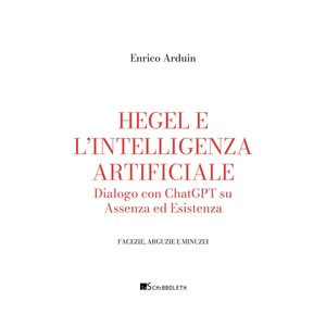 Hegel e l'intelligenza artificiale. Dialogo con ChatGPT su assenza ed esistenza