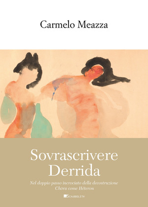 Sovrascrivere Derrida. Nel doppio passo incrociato della decostruzione Chōra come Héteron