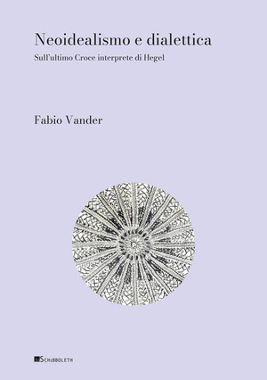 Neoidealismo e dialettica. Sull'ultimo Croce interprete di Hegel