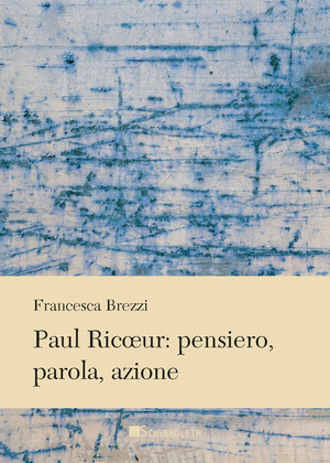 Paul Ricœur: pensiero, parola, azione