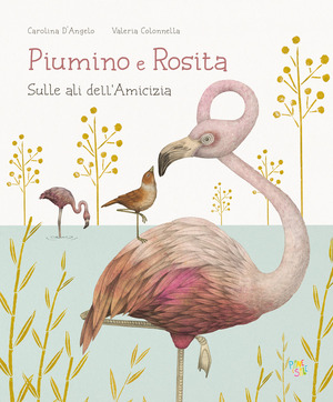 Piumino e Rosita. Sulle ali dell'amicizia