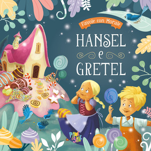 Hansel e Gretel. Favole con morale. Ediz. a colori