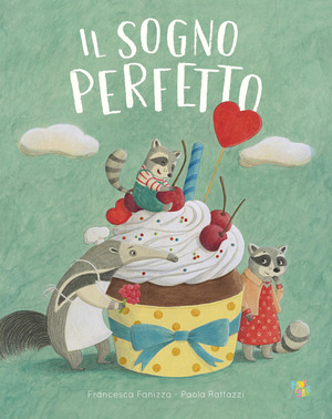 Il sogno perfetto. Ediz. a colori