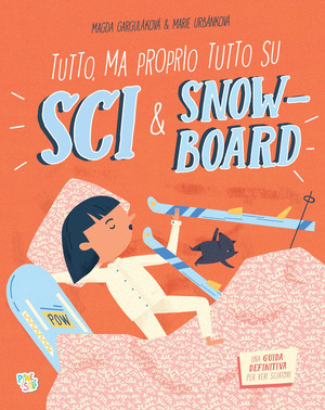 Tutto, ma proprio tutto su sci & snow-board. Ediz. a colori