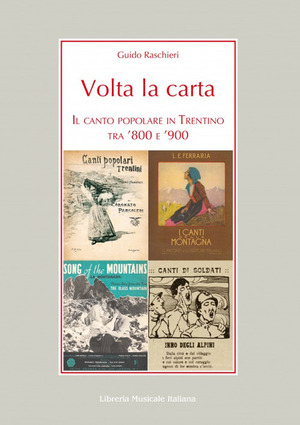 Volta la carta. Il canto popolare in Trentino tra ’800 e ’900