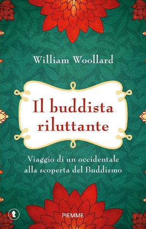 Il buddista riluttante. Viaggio di un occidentale alla scoperta del buddismo