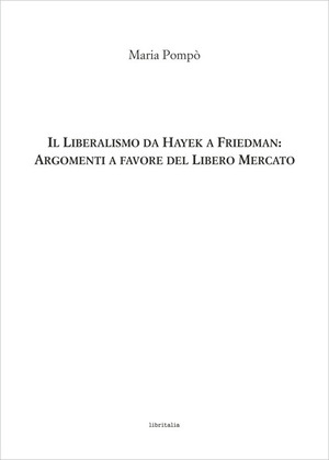 Il liberalismo da Hayek a Friedman: argomenti a favore del Libero Mercato