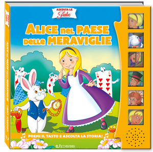 Alice nel paese delle meraviglie. Ascolta le fiabe. Ediz. a colori