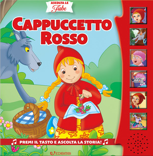 Cappuccetto Rosso. Ascolta le fiabe. Ediz. illustrata
