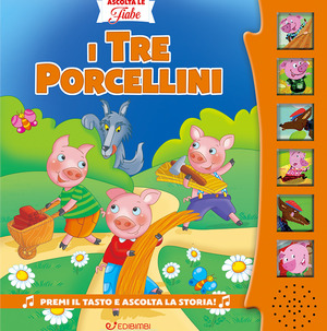 I tre porcellini. Ascolta le fiabe. Ediz. a colori