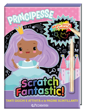 Principesse. Scratch fantastic! Ediz. a colori. Con stilo