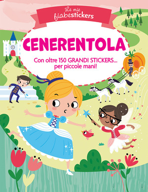 Cenerentola. Le mie fiabestickers. Ediz. a colori