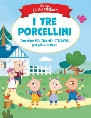 I tre porcellini. Le mie fiabestickers. Ediz. a colori