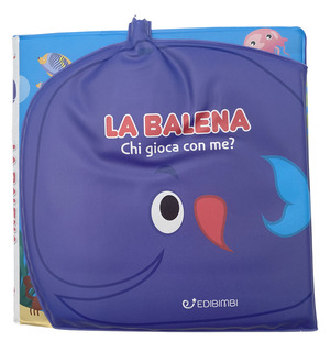 La balena. Gli spruzzini. Ediz. a colori