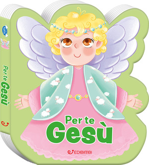 Per te Gesù. Preghierine. Ediz. a colori