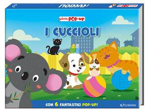 I cuccioli. Gioca pop-up. Ediz. a colori