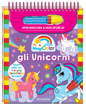 Gli unicorni. Magicolor. Ediz. a colori. Ediz. a spirale. Con pennarello ad acqua
