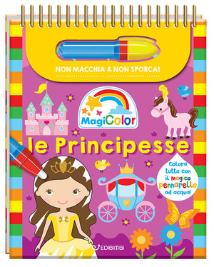 Le principesse. Magicolor. Ediz. a colori. Ediz. a spirale. Con pennarello ad acqua