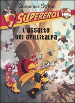 L' assalto dei grillitalpa. Supereroi. Ediz. illustrata