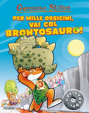Per mille ossicini, vai col brontosauro! Preistotopi. Ediz. illustrata