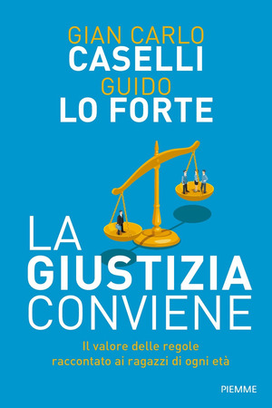 La giustizia conviene. Il valore delle regole raccontato ai ragazzi di ogni età La giustizia conviene. Il valore delle regole raccontato ai ragazzi di ogni età