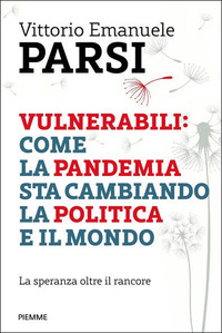 Vulnerabili: come la pandemia sta cambiando la politica e il mondo. La speranza oltre il rancore