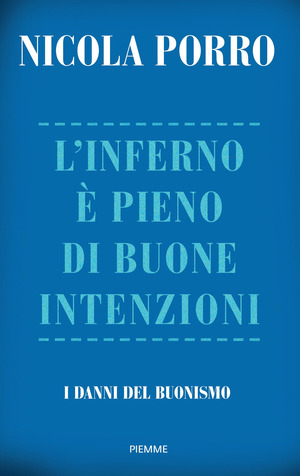 L' inferno è pieno di buone intenzioni. I danni del buonismo