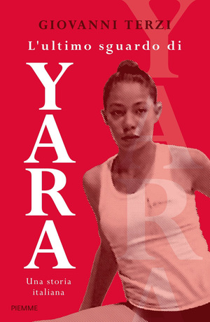 L' ultimo sguardo di Yara. Una storia italiana