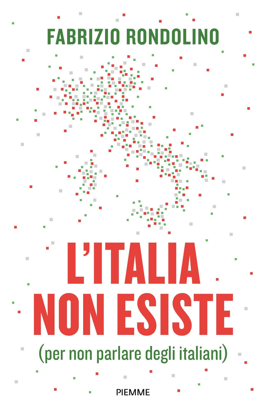 L' Italia non esiste (per non parlare degli italiani)