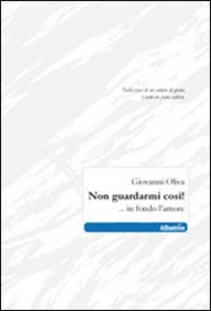 Non guardarmi così! ... in fondo l'amore