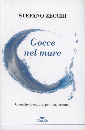 Gocce nel mare. Cronache di cultura, politica, costume