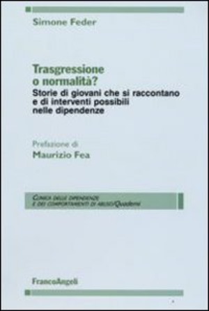 Trasgressione o normalità? Storie di giovani che si raccontano e di interventi possibili nelle dipendenze