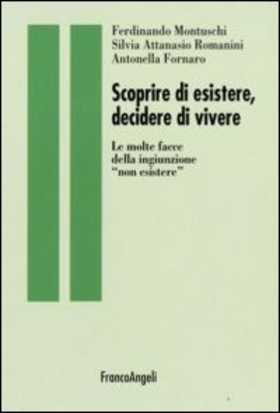 Scoprire di esistere, decidere di vivere. Le molte facce della ingiunzione «non esistere»