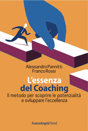 L' essenza del coaching. Il metodo per scoprire le potenzialità e sviluppare l'eccellenza