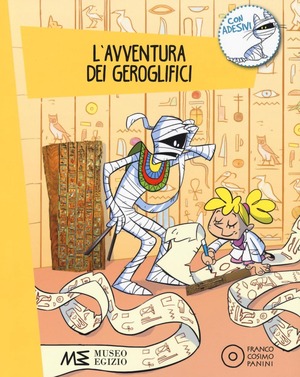 L' avventura dei geroglifici. Ediz. a colori. Con Adesivi