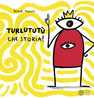 Turlututù che storia! Ediz. a colori