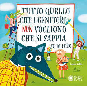 Tutto quello che i genitori non vogliono che si sappia su di loro. Ediz. a colori