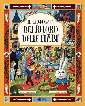 Il gran galà dei record delle fiabe. Ediz. a colori