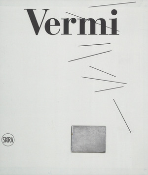 Arturo Vermi. Catalogo ragionato. Ediz. a colori