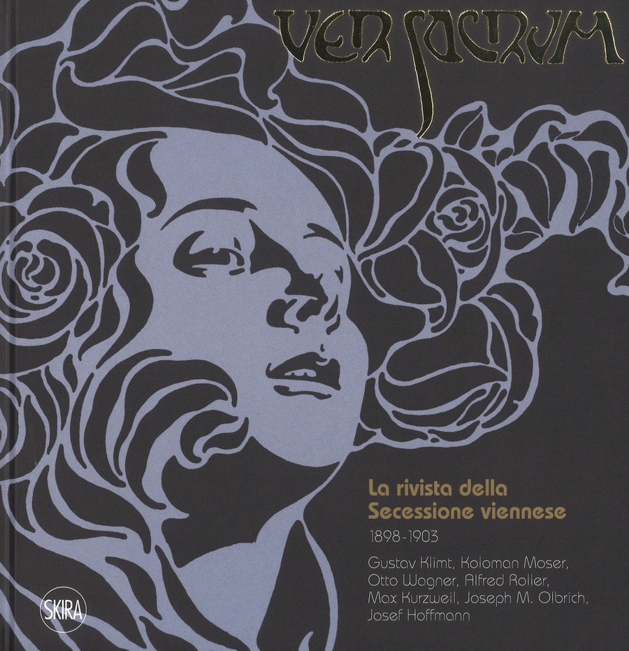 Ver Sacrum. La rivista della Secessione viennese 1898-1903. Gustav Klimt, Koloman Moser, Otto Wagner, Alfred Roller, Max Kurzweil, Joseph M. Olbrich, Josef Hoffmann. Ediz. a colori