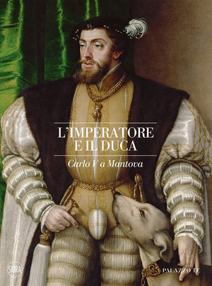 L' imperatore e il duca. Carlo V a Mantova