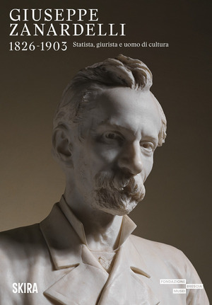 Giuseppe Zanardelli 1826-1903. Statista, giurista e uomo di cultura